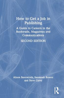 How to Get a Job in Publishing: A Guide to Careers in the Booktrade, Magazines and Communications 2nd edition