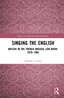 Singing the English: Britain in the French Musical Lowbrow, 18701904