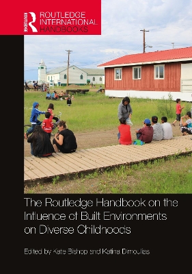 Routledge Handbook on the Influence of Built Environments on Diverse  Childhoods
