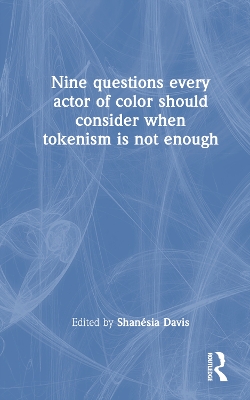 Nine questions every actor of color should consider when tokenism is not  enough