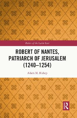 Robert of Nantes, Patriarch of Jerusalem (1240-1254)