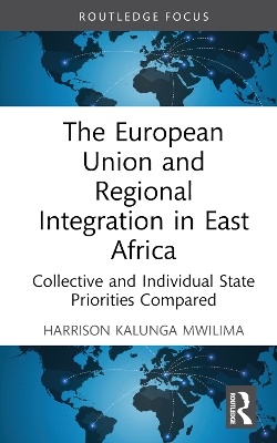 European Union and Regional Integration in East Africa: Collective and Individual State Priorities Compared