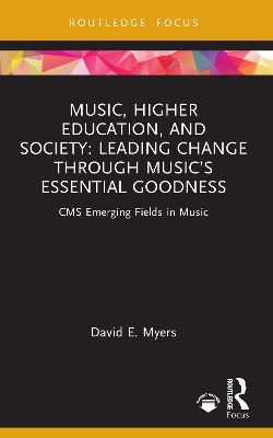 Music, Higher Education, and Society: Leading Change through Musics Essential Goodness