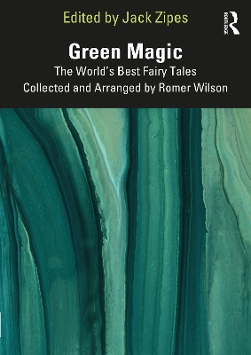 Green Magic: The Worlds Best Fairy Tales Collected and Arranged by Romer Wilson