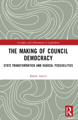Making of Council Democracy: State Transformation and Radical Possibilities