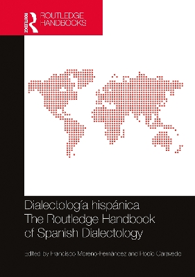 Dialectolog&iacute;a hisp&aacute;nica / The Routledge Handbook of Spanish Dialectology
