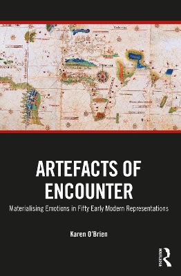 Artefacts of Encounter: Materialising Emotions in Fifty Early Modern Representations