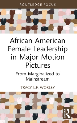 African American Female Leadership in Major Motion Pictures: From Marginalized to Mainstream