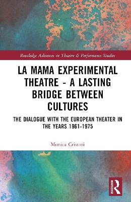 La MaMa Experimental Theatre  A Lasting Bridge Between Cultures: The Dialogue with European Theater in the Years 19611975