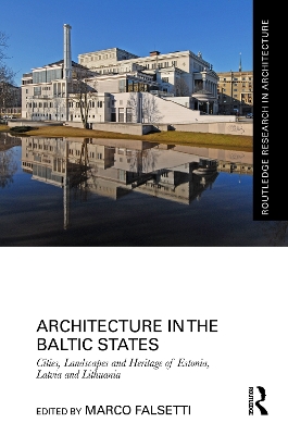 Architecture in the Baltic States: Cities, Landscapes and Heritage of Estonia, Latvia and Lithuania