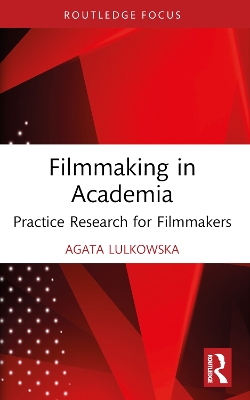 Filmmaking in Academia: Practice Research for Filmmakers