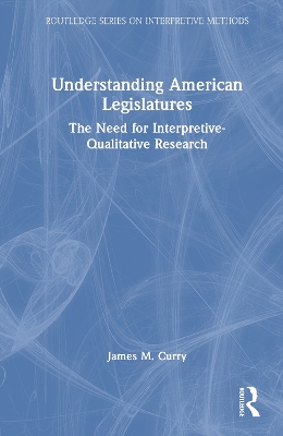Understanding American Legislatures: The Need for Interpretive-Qualitative Research