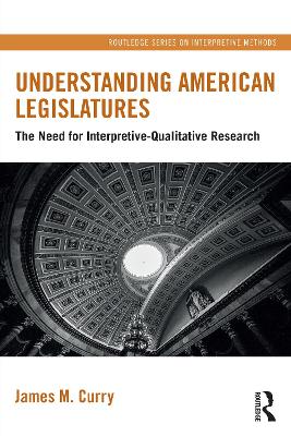 Understanding American Legislatures: The Need for Interpretive-Qualitative Research