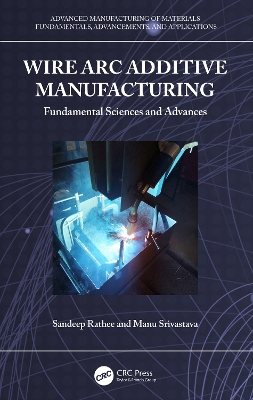 Wire Arc Additive Manufacturing: Fundamental Sciences and Advances