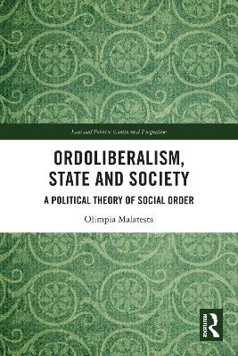 Ordoliberalism, State and Society: A Political Theory of Social Order