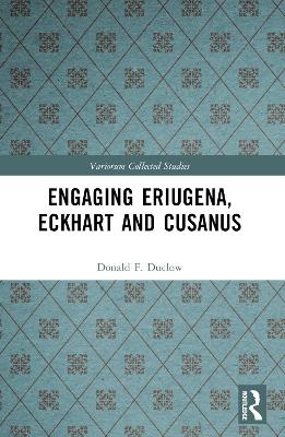 Engaging Eriugena, Eckhart and Cusanus