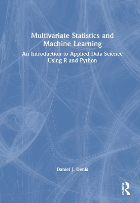 Multivariate Statistics and Machine Learning: An Introduction to Applied Data Science Using R and Python