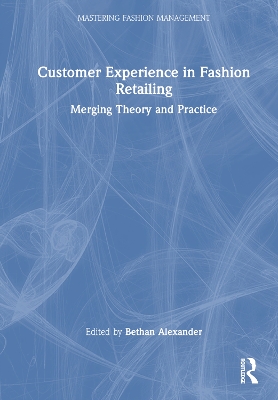 Customer Experience in Fashion Retailing: Merging Theory and Practice