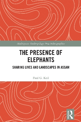 Presence of Elephants: Sharing Lives and Landscapes in Assam