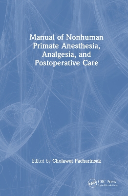 Manual of Nonhuman Primate Anesthesia, Analgesia, and Postoperative Care