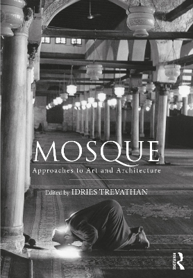 Mosque: Approaches to Art and Architecture