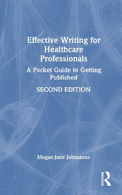 Effective Writing for Healthcare Professionals: A Pocket Guide to Getting Published 2nd edition