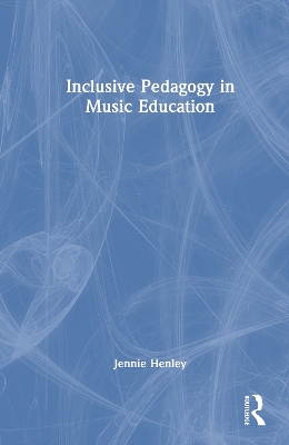 Inclusive Pedagogy in Music Education: An Ontology of Inclusive Practice