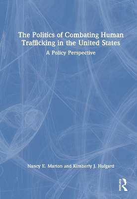 Politics of Combating Human Trafficking in the United States: A Policy Perspective