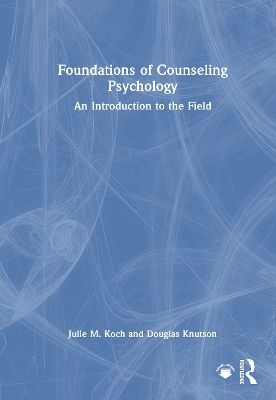 Foundations of Counseling Psychology: An Introduction to the Field