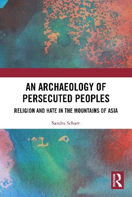 Archaeology of Persecuted Peoples: Religion and Hate in the Mountains of Asia