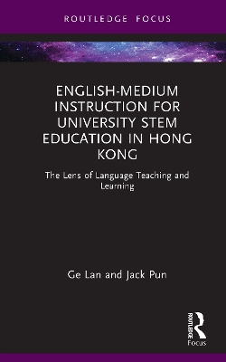 English-medium Instruction for University STEM Education in Hong Kong: The Lens of Language Teaching and Learning