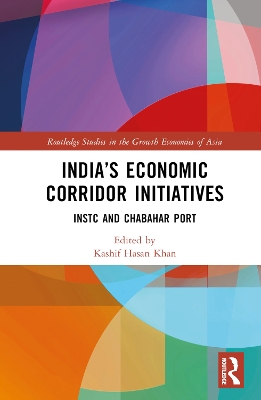 Indias Economic Corridor Initiatives: INSTC and Chabahar Port