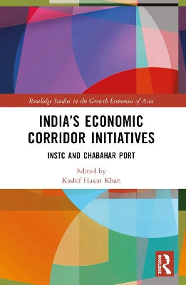 Indias Economic Corridor Initiatives: INSTC and Chabahar Port