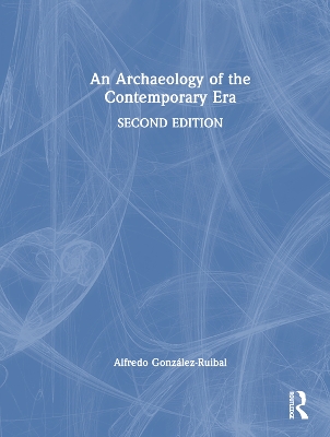 Archaeology of the Contemporary Era 2nd edition