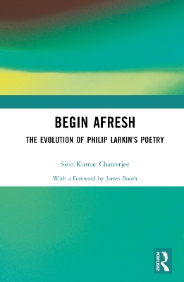 Begin Afresh: The Evolution of Philip Larkins Poetry