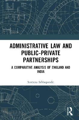 Administrative Law and Public-Private Partnerships: A Comparative Analysis of England and India
