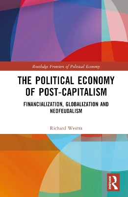 Political Economy of Post-Capitalism: Financialization, Globalization and Neofeudalism