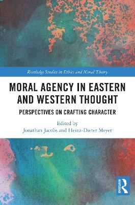 Moral Agency in Eastern and Western Thought: Perspectives on Crafting Character