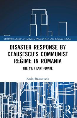 Disaster Response by Ceauescus Communist Regime in Romania: The 1977 Earthquake