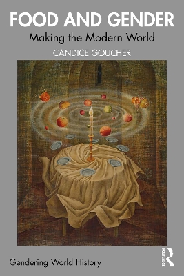 Food and Gender: Making the Modern World