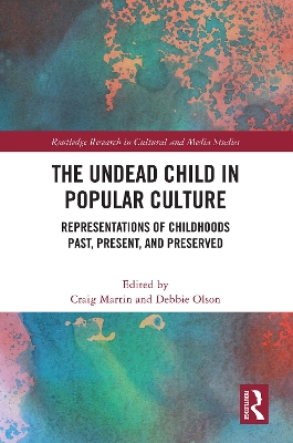 Undead Child in Popular Culture: Representations of Childhoods Past, Present, and Preserved