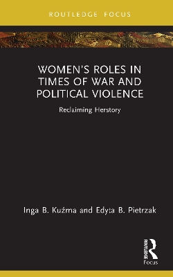 Womens Roles in Times of War and Political Violence: Reclaiming Herstory