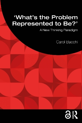 What's the Problem Represented to Be?: A New Thinking Paradigm