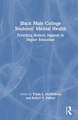Black Male College Students' Mental Health: Providing Holistic Support in Higher Education