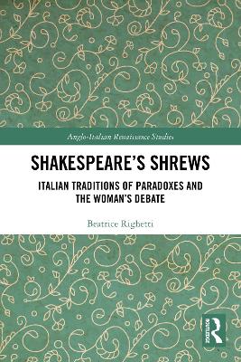 Shakespeares Shrews: Italian Traditions of Paradoxes and the Womans Debate
