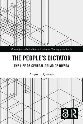 Peoples Dictator: The Life of General Primo de Rivera
