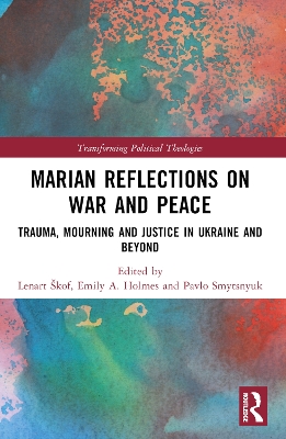 Marian Reflections on War and Peace: Trauma, Mourning, and Justice in Ukraine and Beyond