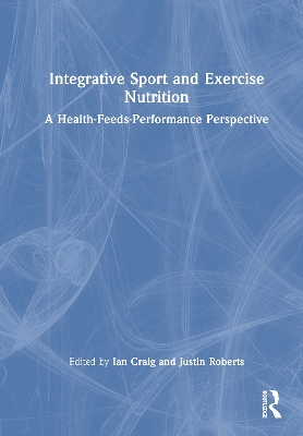 Integrative Sport and Exercise Nutrition: A Health-Feeds-Performance Perspective
