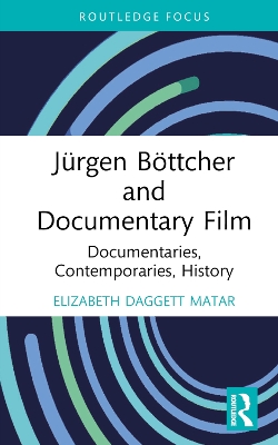 J&uuml;rgen B&ouml;ttcher and Documentary Film: Documentaries, Contemporaries, History