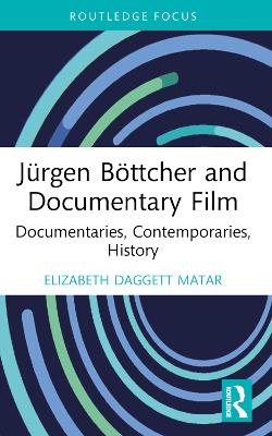 J&uuml;rgen B&ouml;ttcher and Documentary Film: Documentaries, Contemporaries, History